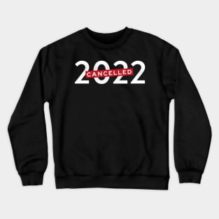 Cancelled 2022 (white) year of pandemic Crewneck Sweatshirt